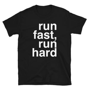 Run Fast, Run Hard - T-Shirt